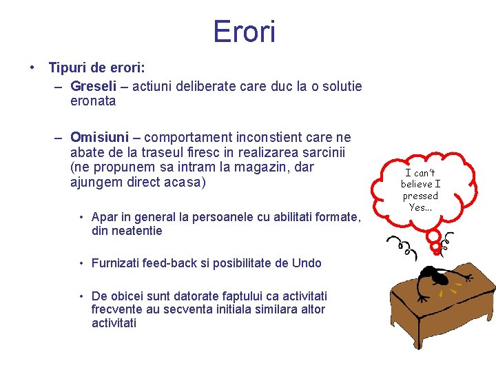 Erori • Tipuri de erori: – Greseli – actiuni deliberate care duc la o