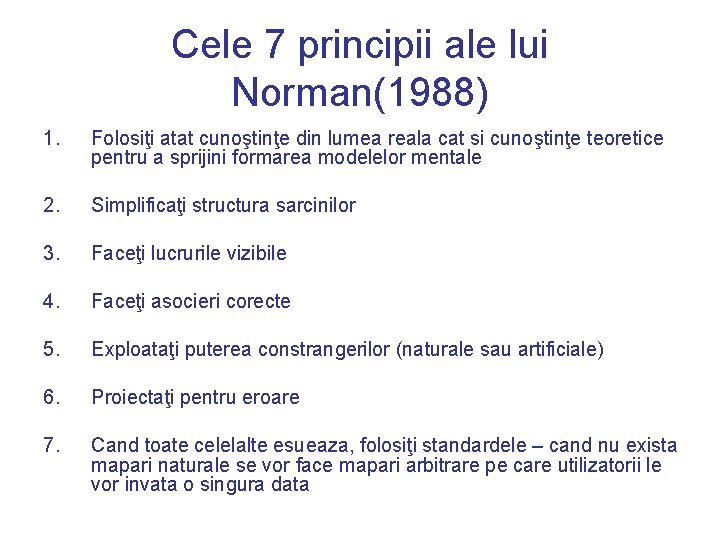 Cele 7 principii ale lui Norman(1988) 1. Folosiţi atat cunoştinţe din lumea reala cat