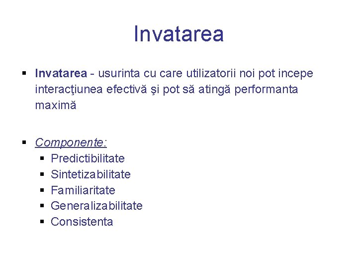 Invatarea § Invatarea - usurinta cu care utilizatorii noi pot incepe interacţiunea efectivă şi