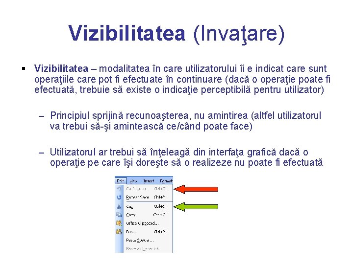 Vizibilitatea (Invaţare) § Vizibilitatea – modalitatea în care utilizatorului îi e indicat care sunt