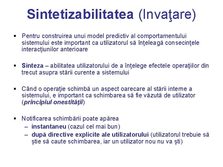 Sintetizabilitatea (Invaţare) § Pentru construirea unui model predictiv al comportamentului sistemului este important ca