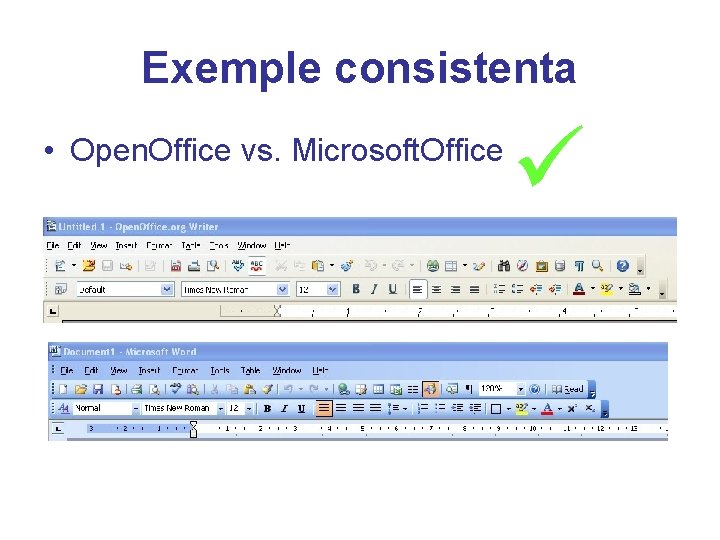 Exemple consistenta • Open. Office vs. Microsoft. Office 
