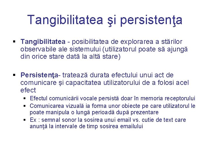 Tangibilitatea şi persistenţa § Tangibilitatea - posibilitatea de explorarea a stărilor observabile ale sistemului