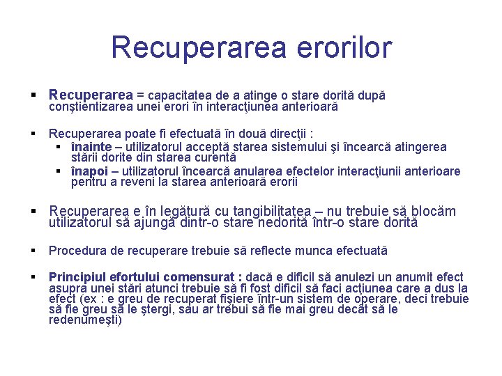 Recuperarea erorilor § Recuperarea = capacitatea de a atinge o stare dorită după conştientizarea