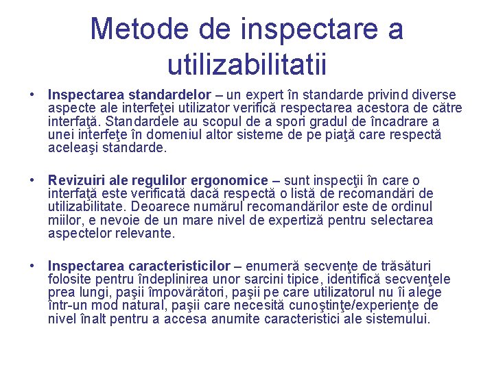 Metode de inspectare a utilizabilitatii • Inspectarea standardelor – un expert în standarde privind