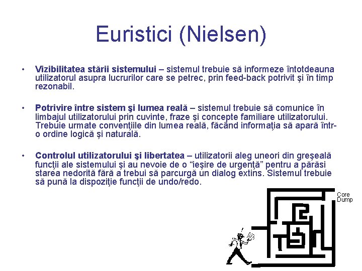 Euristici (Nielsen) • Vizibilitatea stării sistemului – sistemul trebuie să informeze întotdeauna utilizatorul asupra