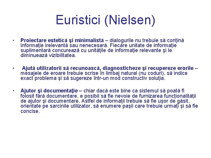 Euristici (Nielsen) • Proiectare estetică şi minimalistă – dialogurile nu trebuie să conţină informaţie