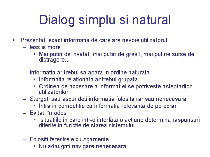 Dialog simplu si natural • Prezentati exact informatia de care nevoie utilizatorul – less