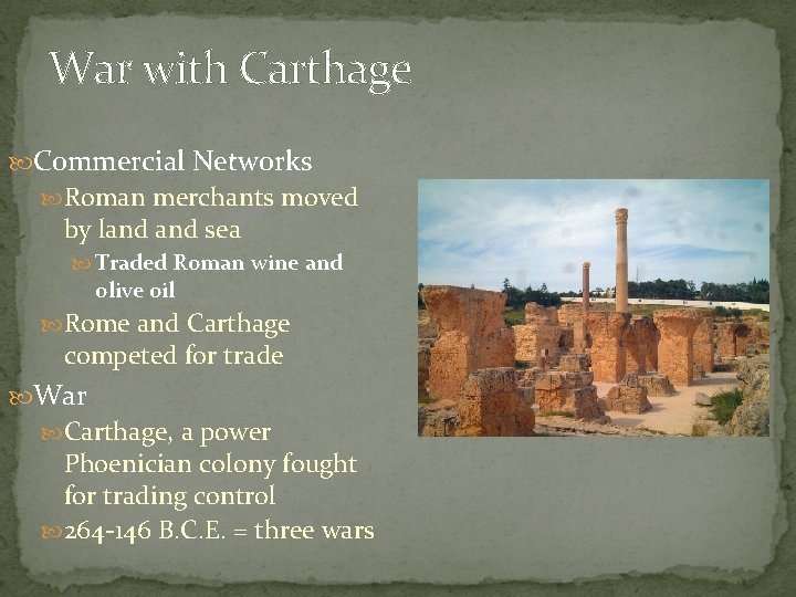 War with Carthage Commercial Networks Roman merchants moved by land sea Traded Roman wine