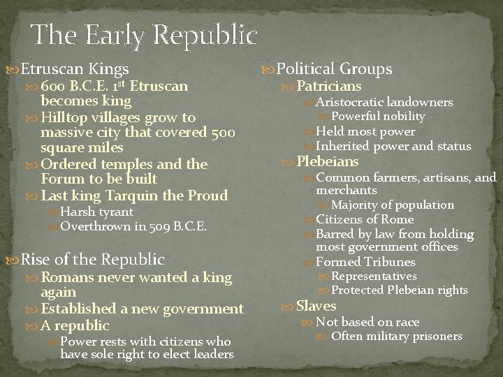 The Early Republic Etruscan Kings 600 B. C. E. 1 st Etruscan becomes king