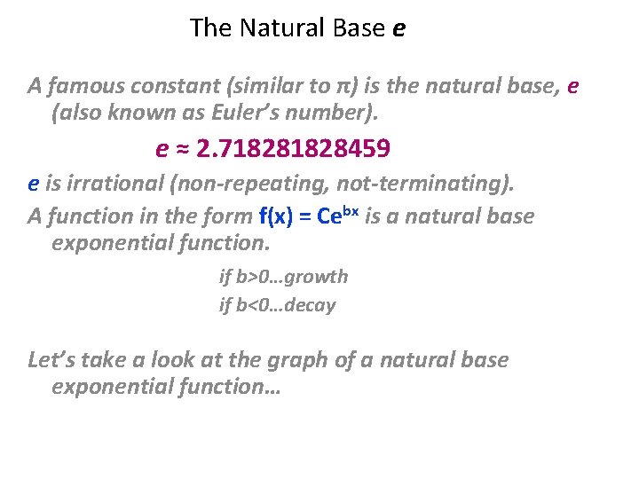 The Natural Base e A famous constant (similar to π) is the natural base,