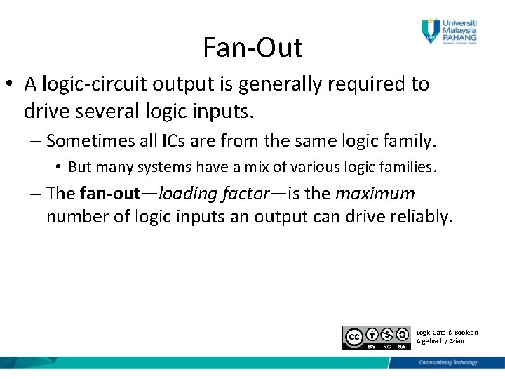 Fan-Out • A logic-circuit output is generally required to drive several logic inputs. –