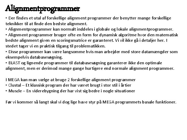 Alignmentprogrammer • Der findes et utal af forskellige alignment programmer der benytter mange forskellige