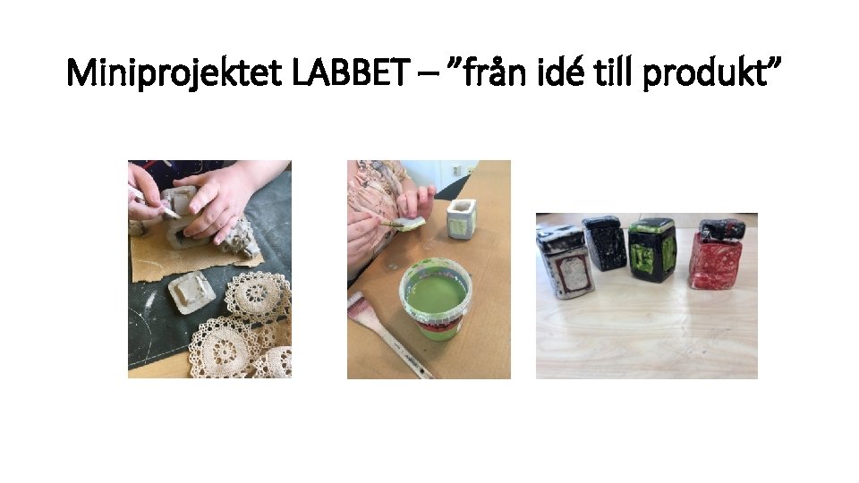 Miniprojektet LABBET – ”från idé till produkt” 