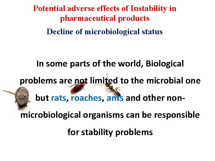 Potential adverse effects of Instability in pharmaceutical products Decline of microbiological status In some