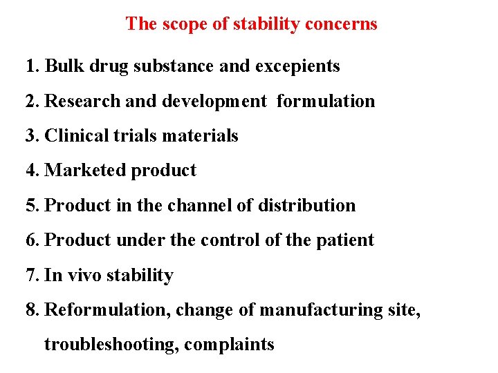 The scope of stability concerns 1. Bulk drug substance and excepients 2. Research and