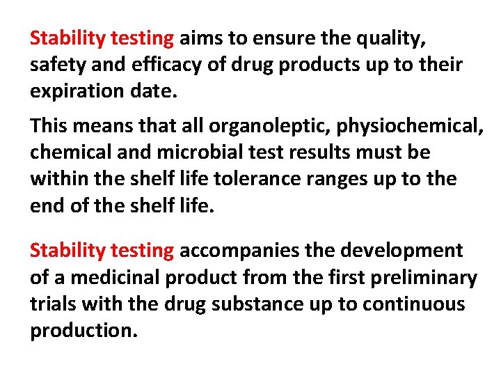 Stability testing aims to ensure the quality, safety and efficacy of drug products up