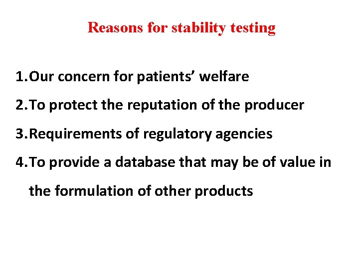 Reasons for stability testing 1. Our concern for patients’ welfare 2. To protect the