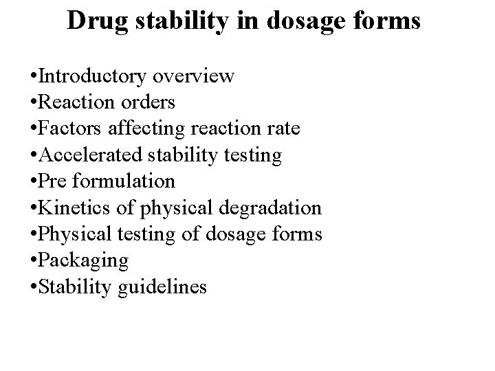 Drug stability in dosage forms • Introductory overview • Reaction orders • Factors affecting
