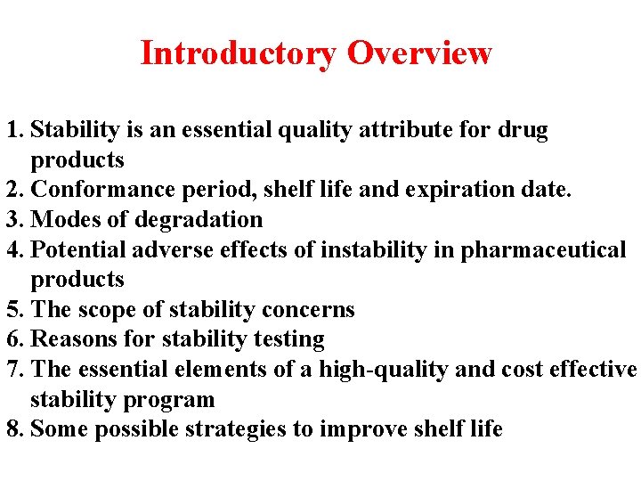 Introductory Overview 1. Stability is an essential quality attribute for drug products 2. Conformance