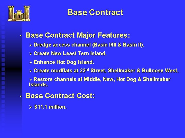Base Contract • Base Contract Major Features: Ø Dredge access channel (Basin I/III &