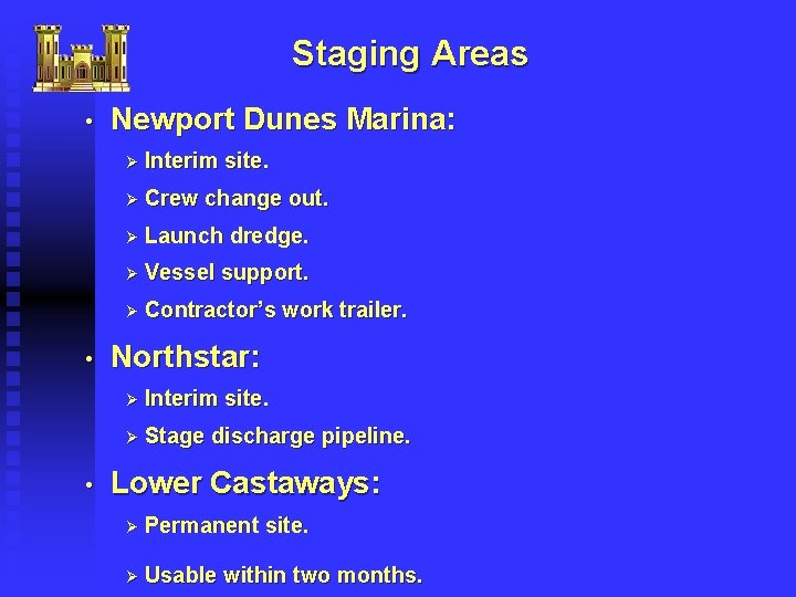 Staging Areas • Newport Dunes Marina: Ø Interim site. Ø Crew change out. Ø