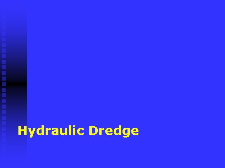 Hydraulic Dredge 