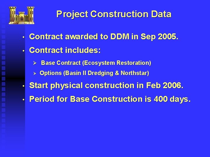 Project Construction Data • Contract awarded to DDM in Sep 2005. • Contract includes: