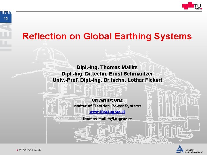 15 Reflection on Global Earthing Systems Dipl. -Ing. Thomas Mallits Dipl. -Ing. Dr. techn.