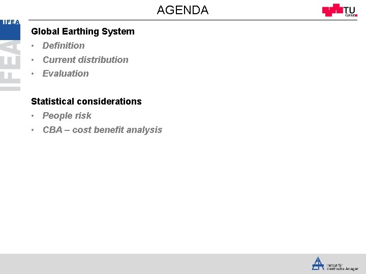 AGENDA Global Earthing System • Definition • Current distribution • Evaluation Statistical considerations •