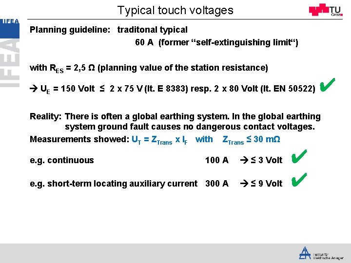 Typical touch voltages Planning guideline: traditonal typical 60 A (former “self-extinguishing limit“) with RES