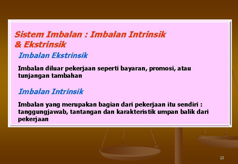 Sistem Imbalan : Imbalan Intrinsik & Ekstrinsik Imbalan diluar pekerjaan seperti bayaran, promosi, atau