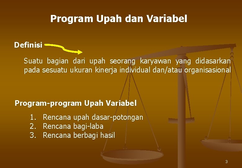 Program Upah dan Variabel Definisi Suatu bagian dari upah seorang karyawan yang didasarkan pada