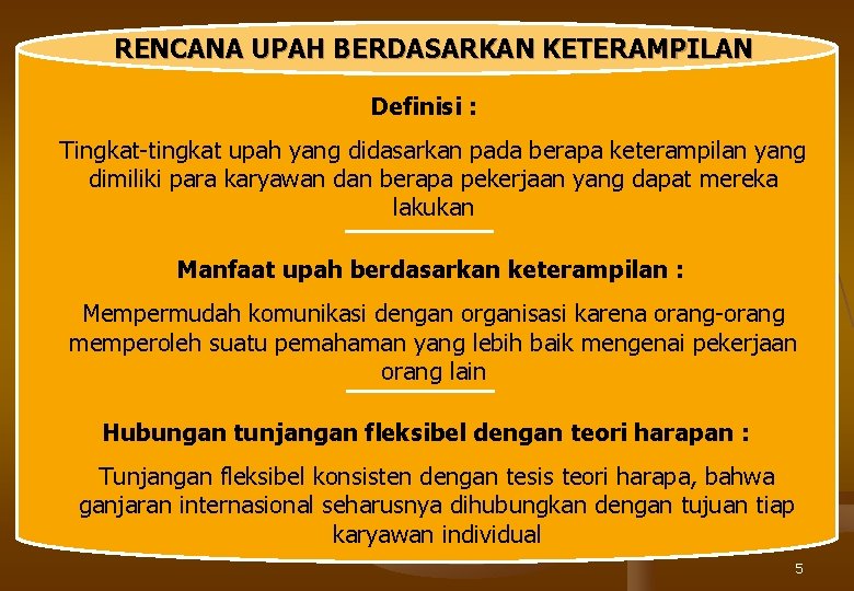 RENCANA UPAH BERDASARKAN KETERAMPILAN Definisi : Tingkat-tingkat upah yang didasarkan pada berapa keterampilan yang