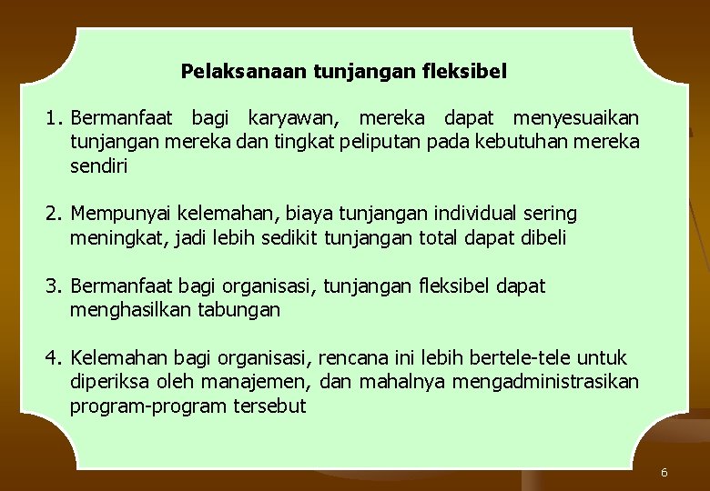 Pelaksanaan tunjangan fleksibel 1. Bermanfaat bagi karyawan, mereka dapat menyesuaikan tunjangan mereka dan tingkat