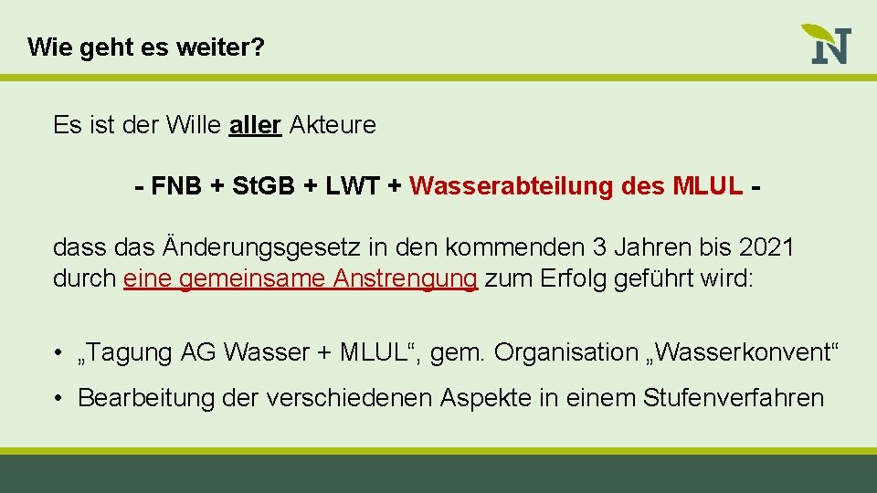Wie geht es weiter? Es ist der Wille aller Akteure - FNB + St.