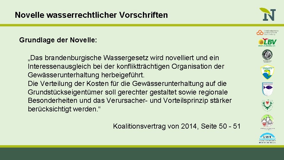 Novelle wasserrechtlicher Vorschriften Grundlage der Novelle: „Das brandenburgische Wassergesetz wird novelliert und ein Interessenausgleich