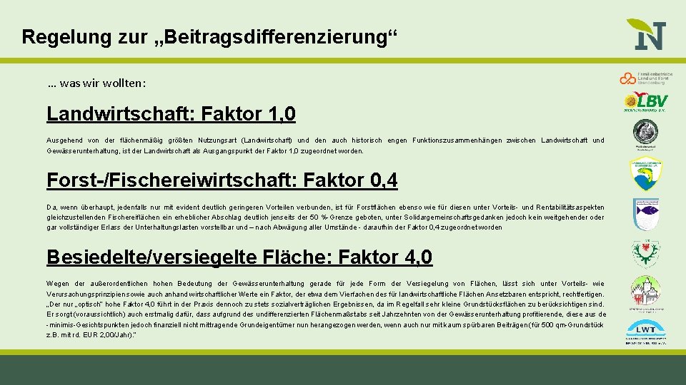 Regelung zur „Beitragsdifferenzierung“ … was wir wollten: Landwirtschaft: Faktor 1, 0 Ausgehend von der