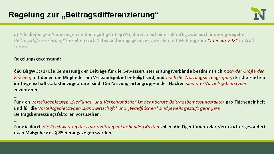 Regelung zur „Beitragsdifferenzierung“ d) Alle diejenigen Änderungen im dann gültigen Bbg. WG, die sich