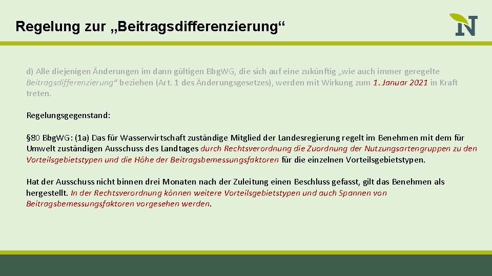 Regelung zur „Beitragsdifferenzierung“ d) Alle diejenigen Änderungen im dann gültigen Bbg. WG, die sich