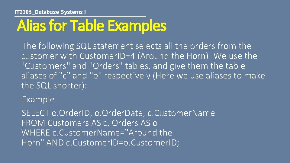 IT 2305_Database Systems I Alias for Table Examples The following SQL statement selects all