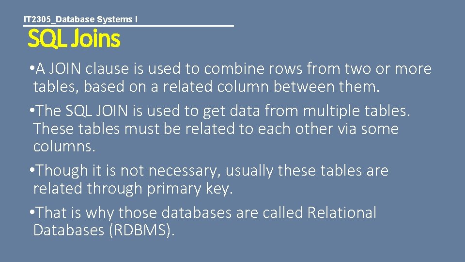 IT 2305_Database Systems I SQL Joins • A JOIN clause is used to combine