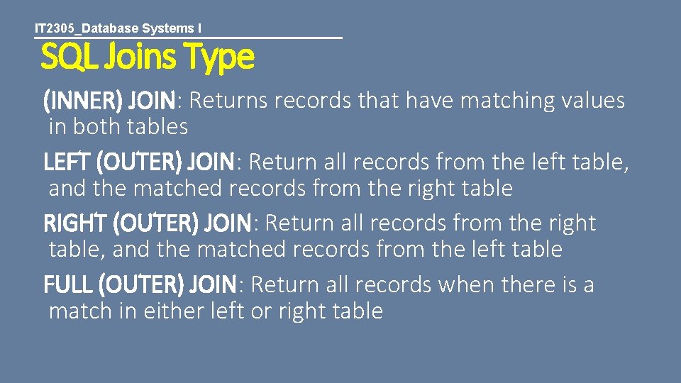 IT 2305_Database Systems I SQL Joins Type (INNER) JOIN: Returns records that have matching