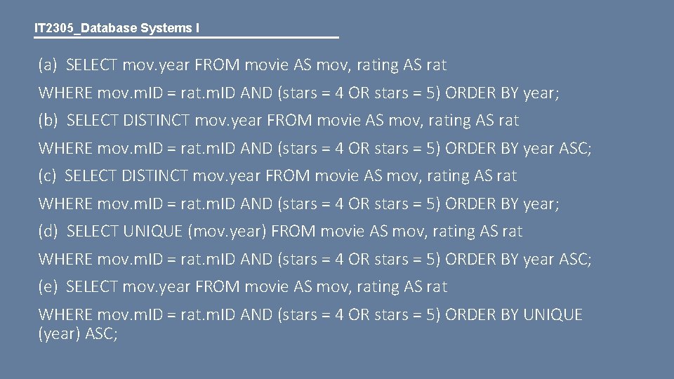 IT 2305_Database Systems I (a) SELECT mov. year FROM movie AS mov, rating AS
