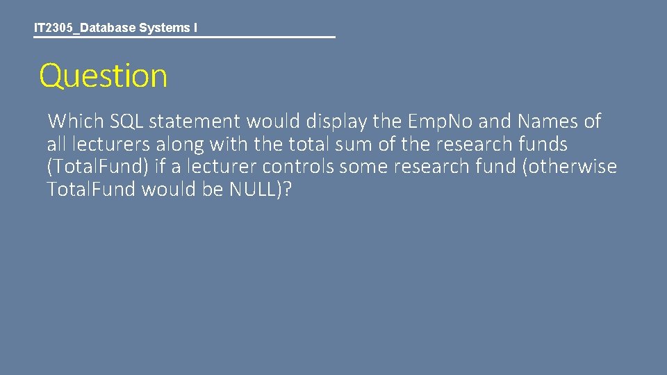 IT 2305_Database Systems I Question Which SQL statement would display the Emp. No and