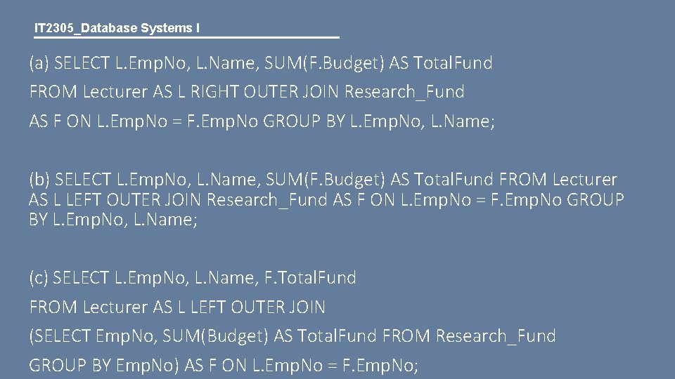 IT 2305_Database Systems I (a) SELECT L. Emp. No, L. Name, SUM(F. Budget) AS