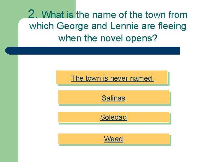 2. What is the name of the town from which George and Lennie are