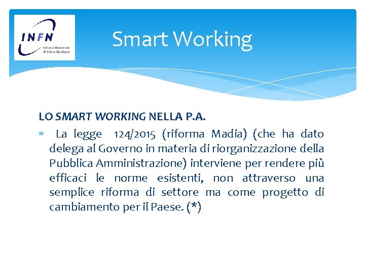 Smart Working LO SMART WORKING NELLA P. A. La legge 124/2015 (riforma Madia) (che