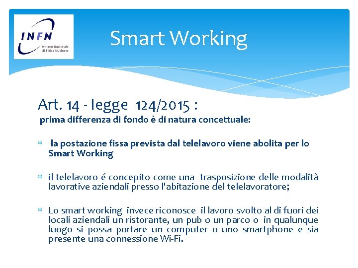 Smart Working Art. 14 - legge 124/2015 : prima differenza di fondo è di