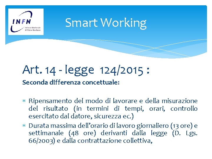 Smart Working Art. 14 - legge 124/2015 : Seconda differenza concettuale: Ripensamento del modo